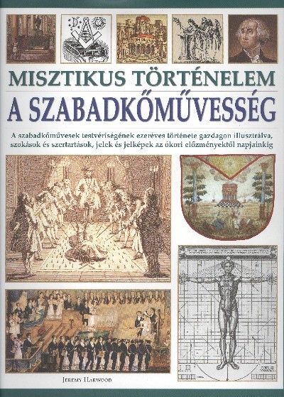 A SZABADKŐMŰVESSÉG /MISZTIKUS TÖRTÉNELEM