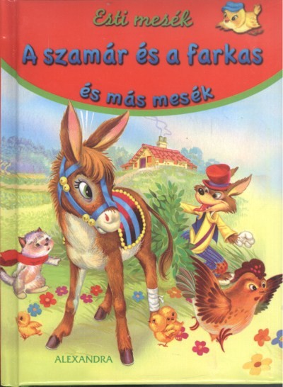 A SZAMÁR ÉS A FARKAS ÉS MÁS MESÉK /ESTI MESÉK
