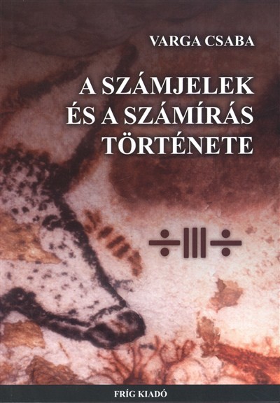 A SZÁMJELEK ÉS A SZÁMÍRÁS TÖRTÉNETE
