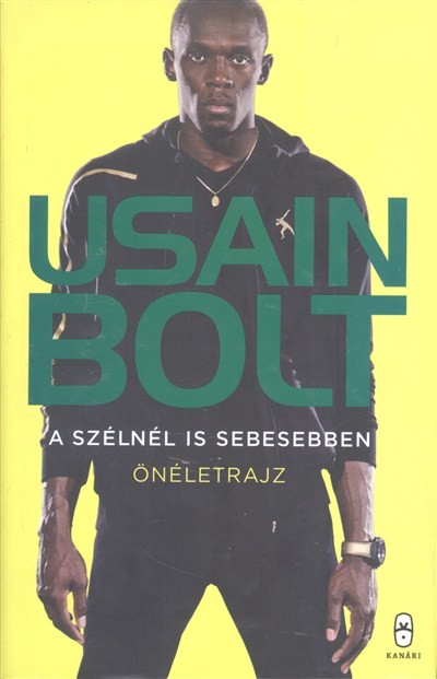 A SZÉLNÉL IS SEBESEBBEN /USAIN BOLT ÖNÉLETRAJZ