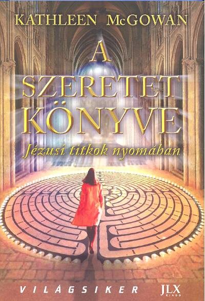 A SZERETET KÖNYVE /JÉZUSI TITKOK NYOMÁBAN