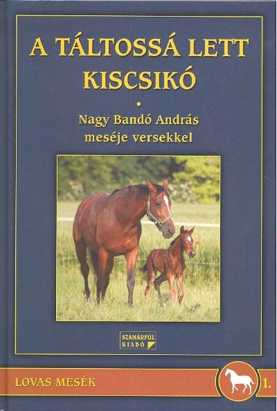 A TÁLTOSSÁ LETT KISCSIKÓ /LOVAS MESÉK 1.