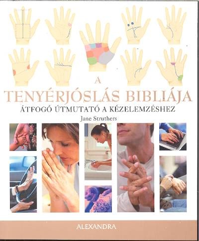 A TENYÉRJÓSLÁS BIBLIÁJA /ÁTFOGÓ ÚTMUTATÓ A KÉZELEMZÉSHEZ