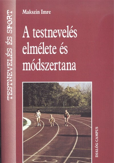 A TESTNEVELÉS ELMÉLETE ÉS MÓDSZERTANA /TESTNEVELÉS ÉS SPORT