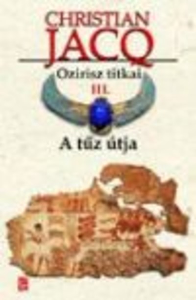 A TŰZ ÚTJA /OZIRISZ TITKAI III.