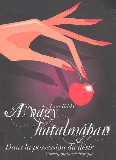 A VÁGY HATALMÁBAN/ DANS LA POSSESSION DU DÉSIR/ +18