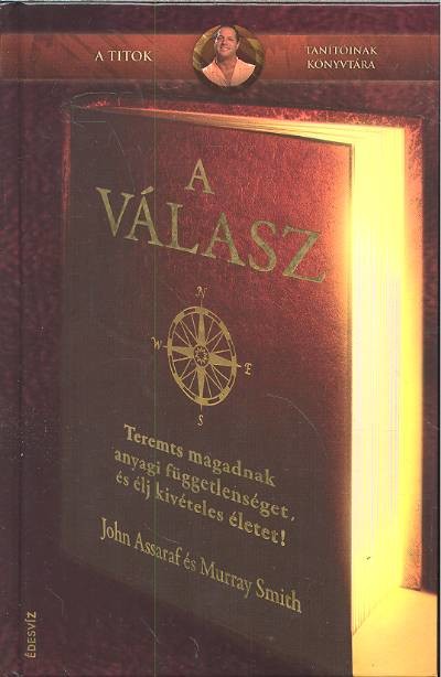 A VÁLASZ /TEREMTS MAGADNAK ANYAGI FÜGGETLENSÉGET, ÉS ÉLJ KIVÉTELES ÉLETET!