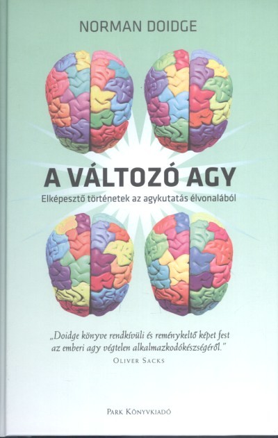 A változó agy /Elképesztő történetek az agykutatás élvonalából