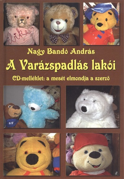 A VARÁZSPADLÁS LAKÓI /CD-MELLÉKLET: A MESÉT ELMONDJA A SZERZŐ