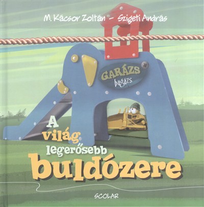 A világ legerősebb buldózere /Garázs Bagázs 5.