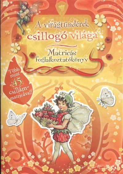 A VIRÁGTÜNDÉREK CSILLOGÓ VILÁGA /MATRICÁS FOGLALKOZTATÓKÖNYV