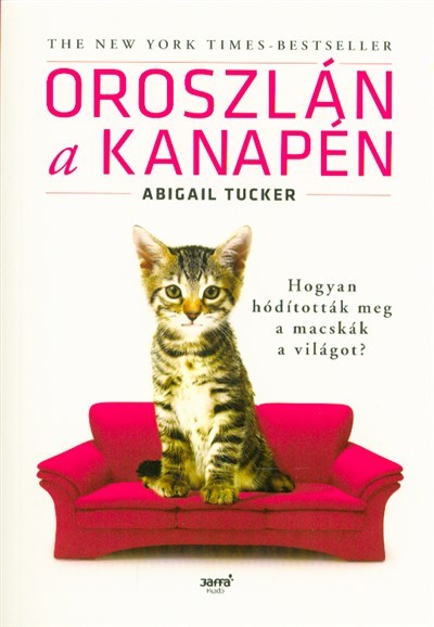 Oroszlán a kanapén /Hogyan hódították meg a macskák a világot?