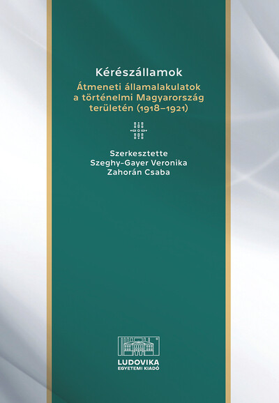 Kérészállamok - Átmeneti államalakulatok a történelmi Magyarország területén (1918–1921)