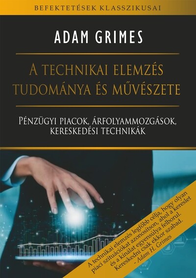 A technikai elemzés tudománya és művészete - Pénzügyi piacok, árfolyammozgások, kereskedési technikák - Befektetések klasszikusai