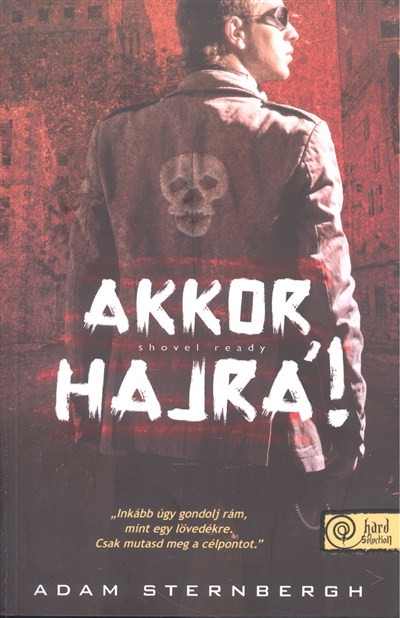 Shovel Ready – Akkor hajrá!
