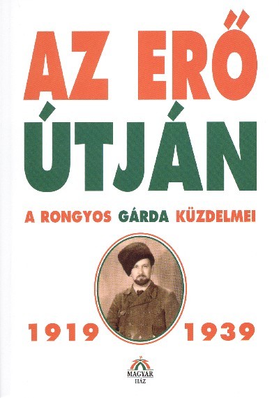 Az erő útján /a rongyos gárda küzdelmei 1919-1939