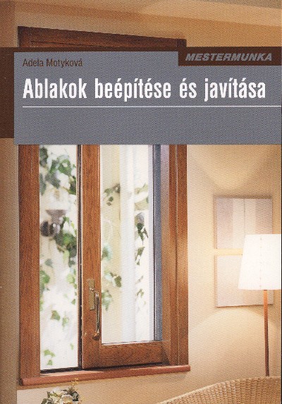 Ablakok beépítése és javítása /Mestermunka