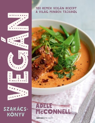 Vegán szakácskönyv - 100 remek vegán recept a világ minden tájáról (2. kiadás)
