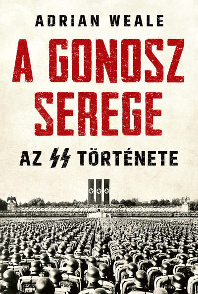 A gonosz serege - Az SS története