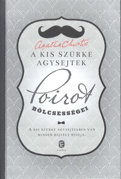 A kis szürke agysejtek /Poirot bölcsességei