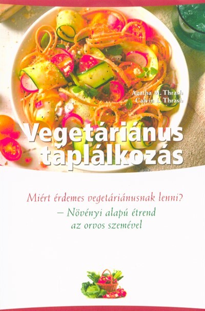 Vegetáriánus táplálkozás /Növényi alapú étrend - az orvos szemével