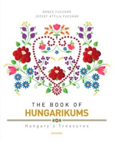 The book of hungarikums - Hungary`s treasures