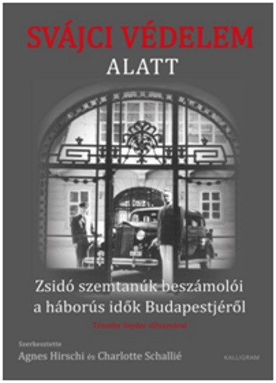 Svájci védelem alatt - Zsidó szemtanúk beszámolói a háborús idők Budapestjéről