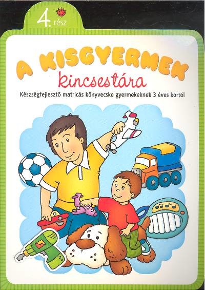 A kisgyermek kincsestára 4. /Készségfejlesztő matricás könyvecske