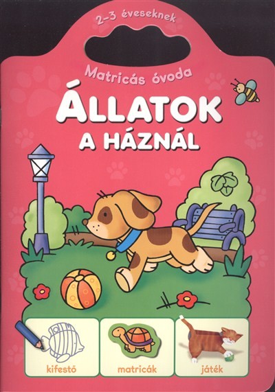 Állatok a háznál /Matricás óvoda 2-3 éveseknek