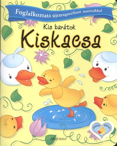 Kis barátok - Kiskacsa /Foglalkoztató újraragasztható matricákkal