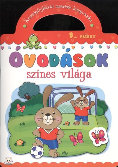 Óvodások színes világa 1. füzet /Készségfejlesztő matricás könyvecske