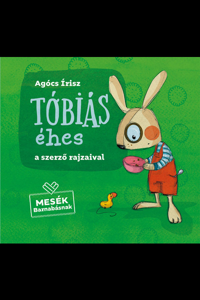 Tóbiás éhes - Mesék Barnabásnak