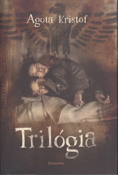 TRILÓGIA /A NAGY FÜZET - A BIZONYÍTÉK - A HARMADIK HAZUGSÁG