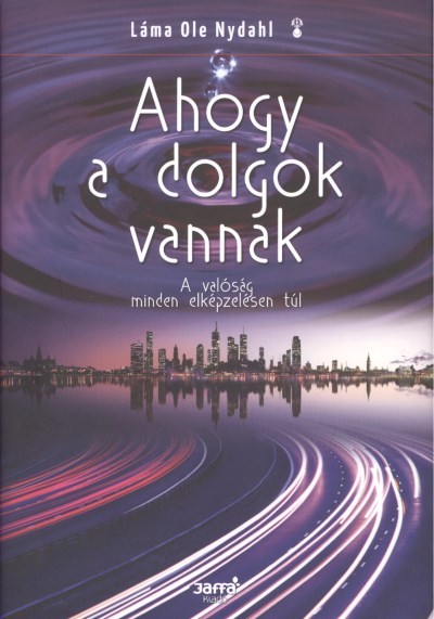 AHOGY A DOLGOK VANNAK /A VALÓSÁG MINDEN ELKÉPZELÉSEN TÚL