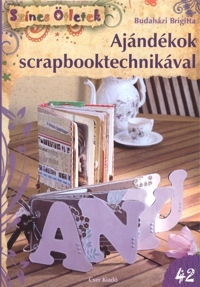 AJÁNDÉKOK SCRAPBOOKTECHNIKÁVAL /SZÍNES ÖTLETEK 42.