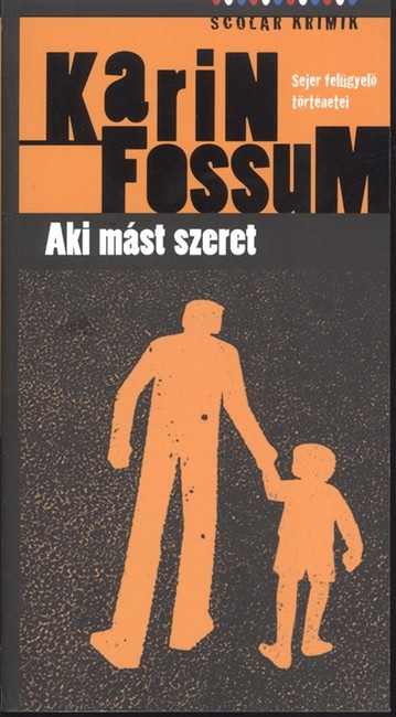 AKI MÁST SZERET - SEJER FELÜGYELŐ TÖRTÉNETEI /SCOLAR KRIMIK