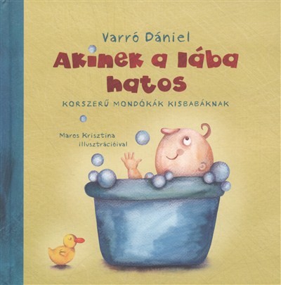 AKINEK A LÁBA HATOS /KORSZERŰ MONDÓKÁK KISBABÁKNAK