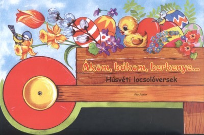 ÁKOM, BÁKOM, BERKENYE... /HÚSVÉTI LOCSOLÓVERSEK §H