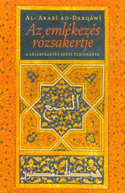 Az emlékezés rózsakertje - A lélekvezetés szúfí tudománya