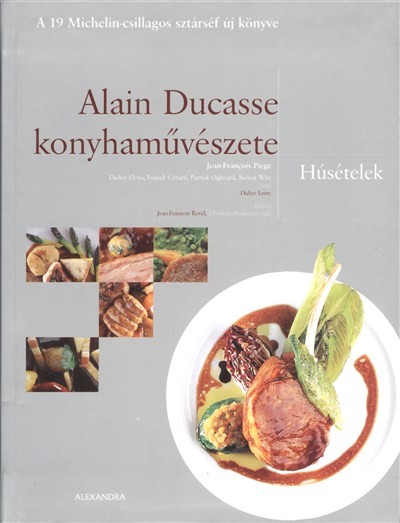 ALAIN DUCASSE KONYHAMŰVÉSZETE /HÚSÉTELEK