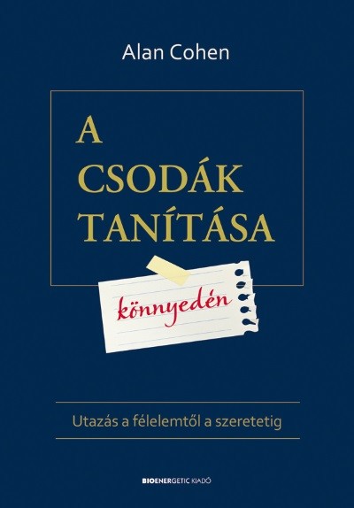 A csodák tanítása könnyedén /Utazás a félelemtől a szeretetig