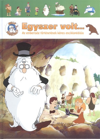 Egyszer volt... /Az emberiség történetének képes enciklopédiája