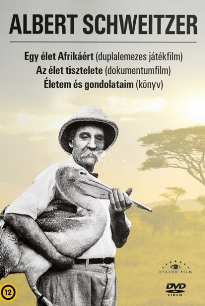 ALBERT SCHWEITZER - EGY ÉLET AFRIKÁÉRT, AZ ÉLET TISZTELETE, ÉLETEM ÉS GONDOLATAIM