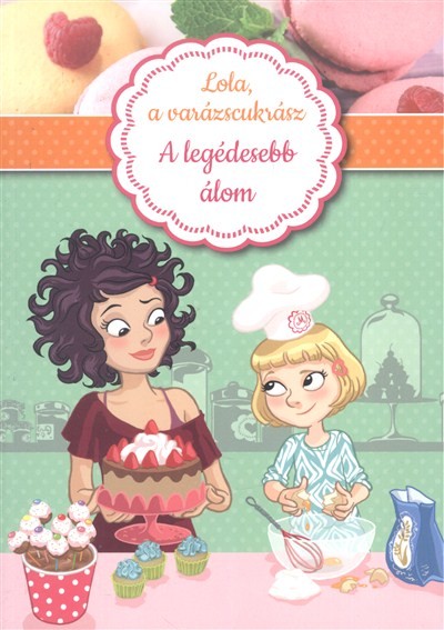  Lola, a varázscukrász 1. /A legédesebb álom 