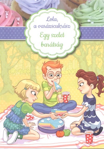  Lola, a varázscukrász 3. /Egy szelet barátság 