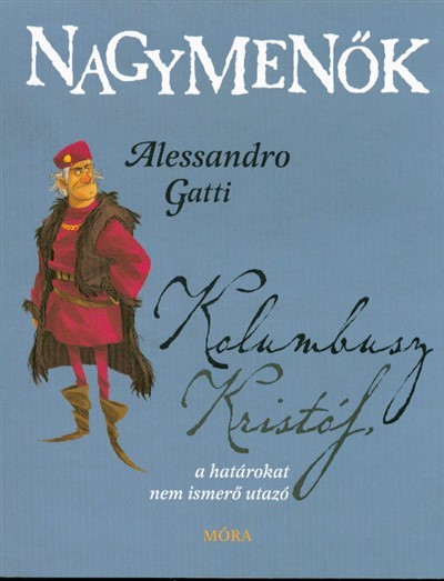 Kolombusz Kristóf, a határokat nem ismerő utazó /Nagymenők sorozat