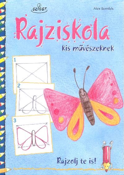 Rajziskola kis művészeknek /Rajzolj te is!