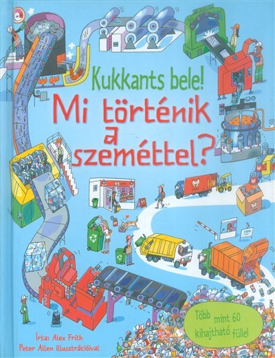 MI TÖRTÉNIK A SZEMÉTTEL? /KUKKANTS BELE!