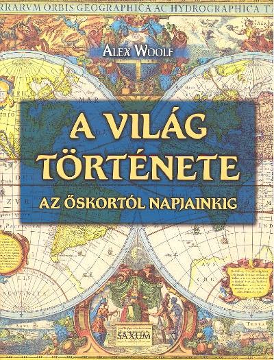 A VILÁG TÖRTÉNETE /AZ ŐSKORTÓL NAPJAINKIG