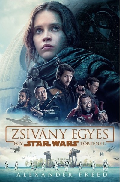 Star Wars: Zsivány egyes /Egy Star Wars történet (kemény)